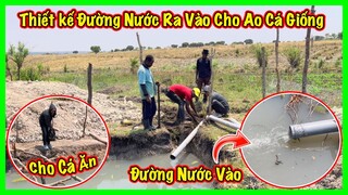 Linh Philip || Nối Tiếp Thành Công Bước Đầu Tại Ao Cá, Thiết Kế Đường Nước Ra Vào Cho Ao