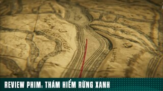 REVIEW PHIM: “ THÁM HIỂM RỪNG XANH “ ( Phần 9 ) #reviewphimhaynhat