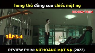 10 Năm Truy Tìm Hung Thủ|Review Phim Nữ Hoàng Mặt Nạ|Tập 3-4