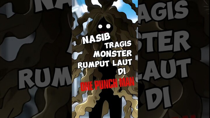 Monster Rumput Laut yang Malang 🥲 #anime #animeindo #onepunchman