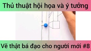 Thủ thuật hội họa và ý tưởng vẽ thật bá đạo cho người mới #8