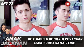 BOY GABISA BOONGIN PERASAAN MASIH SUKA SAMA REVA! - ANAK JALANNA EPS 33