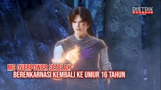 MC OVERPOWER SETELAH BERENKARNASI KEMBALI KE UMUR 16 TAHUN