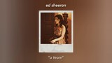 ed sheeran - a team [slowed]