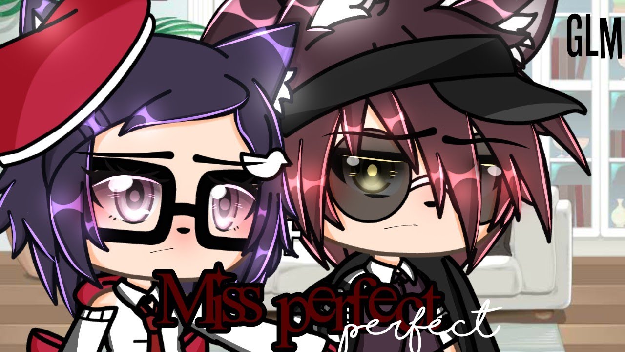 ▪︎🤍Miss Perfect🤍▪︎ [GLMM] 《•Itz_Reese•》 - Bilibili