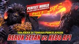 BERUK SETAN vs KERBAU API - ALUR CERITA DONGHUA PERFECT WORLD PART 2