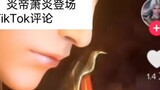 [The Great Master] Xiao Yan, Hoàng đế lửa, xuất hiện trên các bình luận bên ngoài TikTok