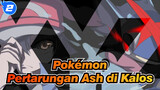 [Pokémon/Epik] Pemimpi Besar! Pertarungan Ikonik Ash di  Kalos_2