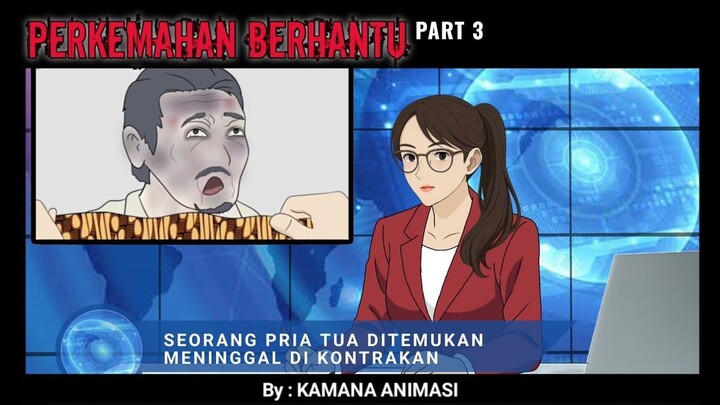 PART 3 - MISTERI HUTAN BERHANTU (KAMANA ANIMASI)
