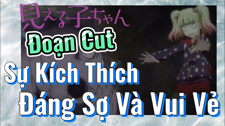 [Tôi Có Thể Nhìn Thấy Chúng] Đoạn Cut | Sự Kích Thích Đáng Sợ Và Vui Vẻ