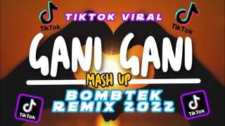 NEW VIRAL Mash Up | GANI GANI Tiktok Bomb Remix 2022