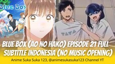 Ep 21 Full, Blue Box, Ao no Hako, Sub Indonesia (no music) Chi saling memendam perasaan #aonohako