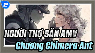 [NGƯỜI THỢ SĂN AMV] 3 phút để hiểu toàn bộ câu chuyện của Chương Chimera Ant_2