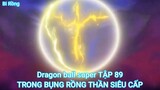 Dragon ball super TẬP 89-TRONG BỤNG RỒNG THẦN SIÊU CẤP