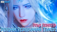 Donghua Baru Rilis || Dewi Alam Semesta dikhianati Orang Terdekat Hanya Untuk Jalan Keabadian