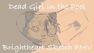 Dead Girl In The Pool // Brightheart sketch pmv