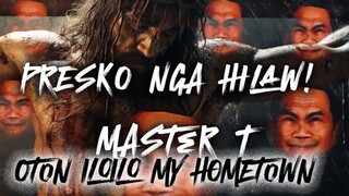 Oton, Iloilo: My Hometown - Master T - Presko nga Hilaw