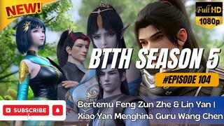 BATTLE THROUGH THE HEAVENS S5 eps 104 | MEMASUKI DATARAN TENGAH | SUB INDO