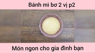 Bánh mì bơ 2 vị p2
