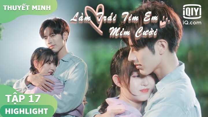 【Thuyết Minh】La Chính x Kì Mĩ Hợp xin lỗi cho nhau | Làm Trái Tim Em Mỉm Cười Tập 17 | iQiyi Vietnam