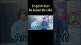 English Test In Japan Be Like @takashiifromjapan