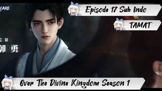 [ EPISODE 17 - TAMAT ] Above The Kingdom Of God - 1080p Super Duper HD Sub Indo