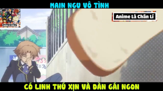 (P6) Main NGu Vô Tình Có Những Thứ XỊn Xò #ReviewAnime