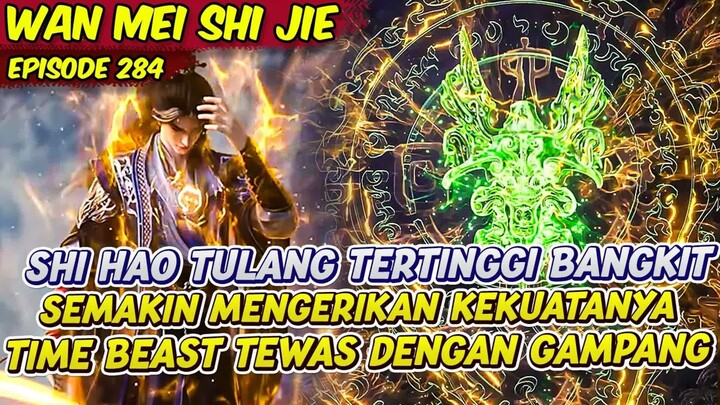 SHI HAO MEMBANGKITKAN TULANG TERTINGGINNYA MAKIN OVERPOWER  -  PERFECT WORLD  -  EPS 284