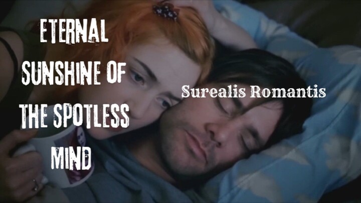 Film Eternal Sunshine Of Thr Spotless Mind. Surealis Romantis.