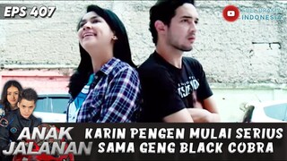 KARIN PENGEN MULAI SERIUS SAMA GENG BLACK COBRA - ANAK JALANAN