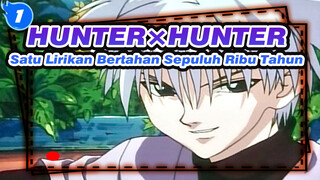 HUNTER×HUNTER|[Killua ]Satu lirikan bertahan sepuluh ribu tahun_1