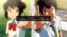 [ AMV ] KIMI NO NAWA || VIBES - CHASE ATLANTIC