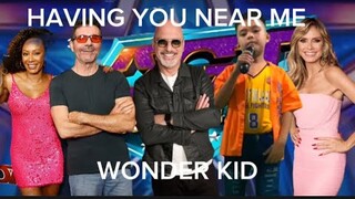AMERICA'S GOT TALENT -HAVING YOU NEAR ME- WONDER KID