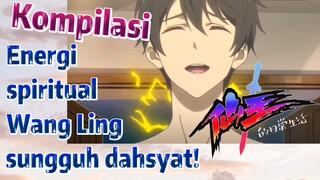 [The Daily Life of the Immortal King] Kompilasi |  Energi spiritual Wang Ling sungguh dahsyat!