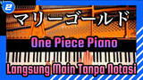 One Piece Piano - Lagu Anime | Langsung Main Tanpa Notasi | CANACANA | 4K_2