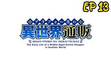 The Daily Life of a Middle-Aged Online Shopper in Another World Ep 13