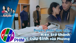 Duyên phận đưa đẩy để Hiển trở thành vị cứu tinh của Phương | BÊN BỜ HẠNH PHÚC