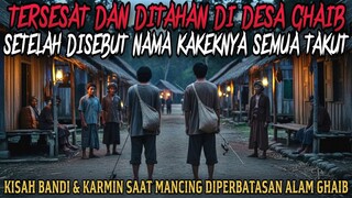 DISESATKAN DI DESA GHAIB, TAK BOLEH KELUAR SEBELUM TAU SIAPA KAKEKNYA - cerita mistis