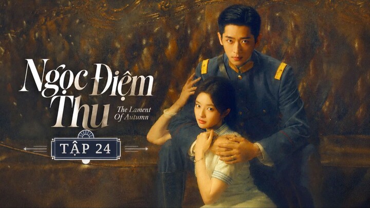 Ngọc Điềm Thu Tập 24 - Thuyết Minh