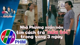 Nhã Phương xoắn não tìm cách trả ''nửa tỏi'' trong vòng 3 ngày | BÊN BỜ HẠNH PHÚC