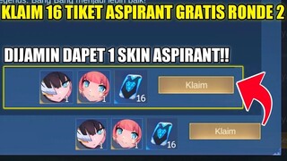 KLAIM 16 TIKET ASPIRANT GRATIS RONDE 2!! DIJAMIN DAPET 1 SKIN ASPIRANT - Mobile Legends