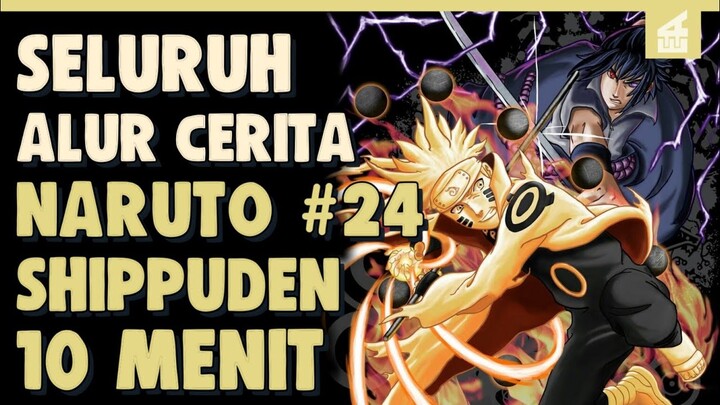 SELURUH ALUR CERITA NARUTO SHIPPUDEN PART 24 HANYA 10 MENIT -- Aktifnya Mugen Tsukuyomi