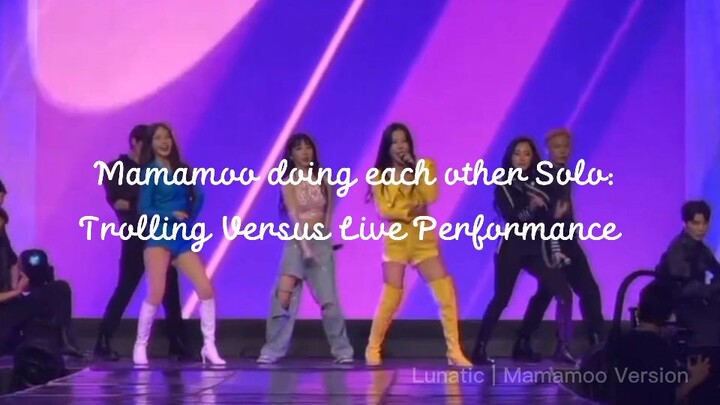 Mamamoo doing each other solo from trolling to live