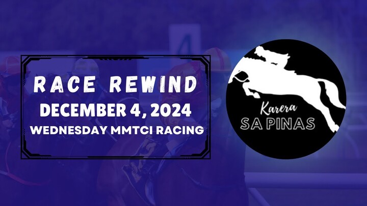 MMTCI RACE REWIND | DECEMBER 4, 2024 | WEDNESDAY MMTCI RACING | Karera Sa Pinas