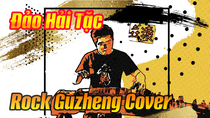 Đảo Hải Tặc Rock Cover Bởi Guzheng