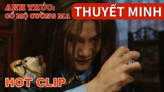 HOT CLIP | Anh Thúc: Cổ Mộ Cuồng Ma | Thây ma ngôi mộ cổ xuất hiện!