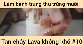 Làm bánh trung thu trứng muối tan chảy Lava không khó phần 10