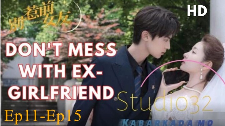 Don't mess with ex girlfriend  EP.11-EP.15