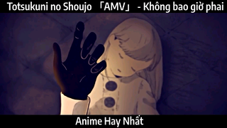 Totsukuni no Shoujo 「AMV」 - Không bao giờ phai | Hay Nhất