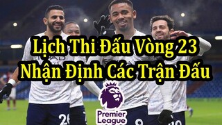 Lịch Thi Đấu Ngoại Hạng Anh Vòng 23 | Nhận Định Các Trận Đấu